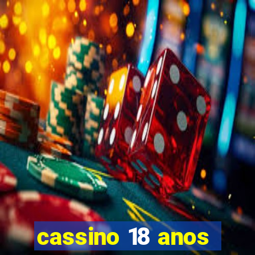 cassino 18 anos